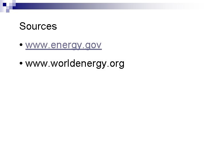 Sources • www. energy. gov • www. worldenergy. org Sources • www. energy. gov • www. worldenergy. org