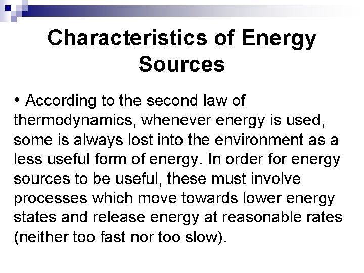 Characteristics of Energy Sources • According to the second law of thermodynamics, whenever energy Characteristics of Energy Sources • According to the second law of thermodynamics, whenever energy