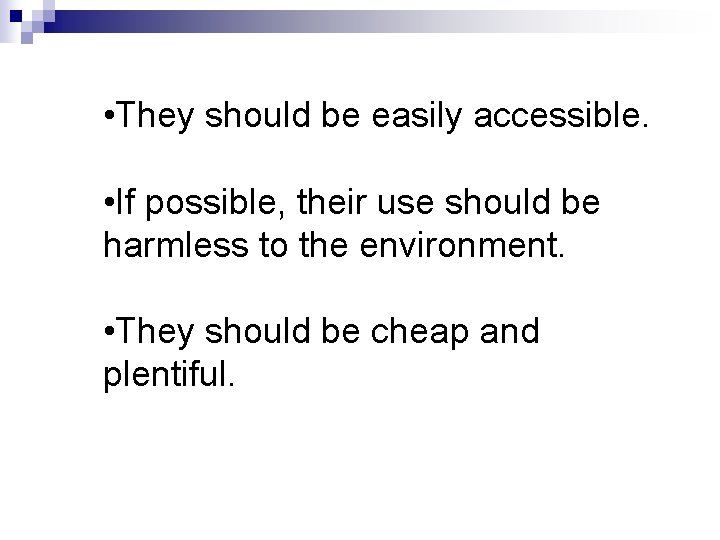 • They should be easily accessible. • If possible, their use should be • They should be easily accessible. • If possible, their use should be