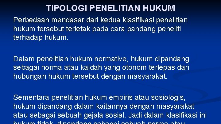 TIPOLOGI PENELITIAN HUKUM Perbedaan mendasar dari kedua klasifikasi penelitian hukum tersebut terletak pada cara