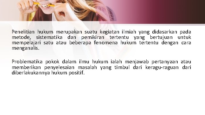 Penelitian hukum merupakan suatu kegiatan ilmiah yang didasarkan pada metode, sistematika dan pemikiran tertentu