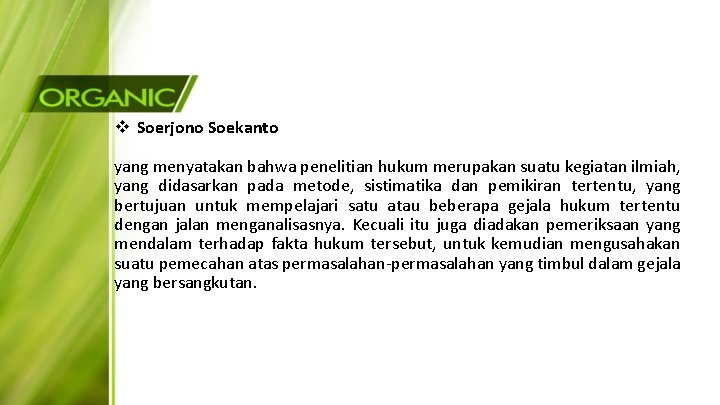 v Soerjono Soekanto yang menyatakan bahwa penelitian hukum merupakan suatu kegiatan ilmiah, yang didasarkan