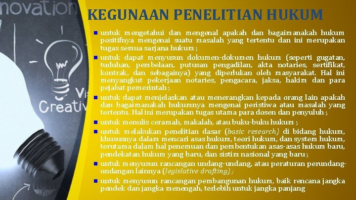 KEGUNAAN PENELITIAN HUKUM n n n n untuk mengetahui dan mengenal apakah dan bagaimanakah