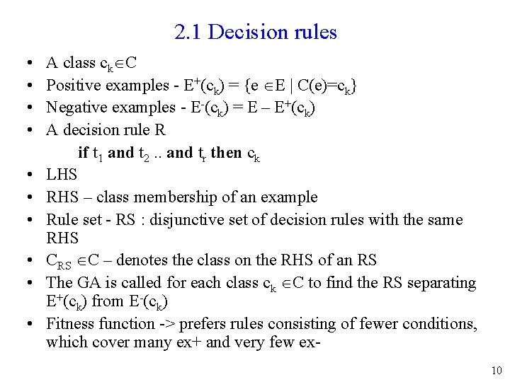 2. 1 Decision rules • • • A class ck C Positive examples -