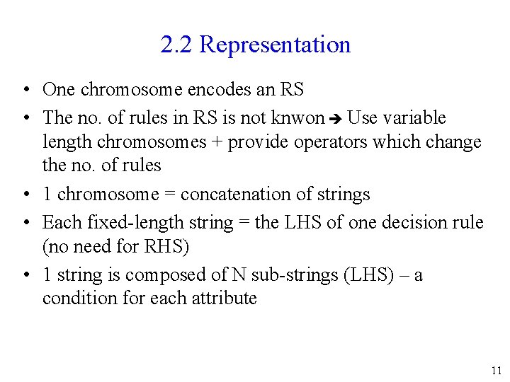 2. 2 Representation • One chromosome encodes an RS • The no. of rules