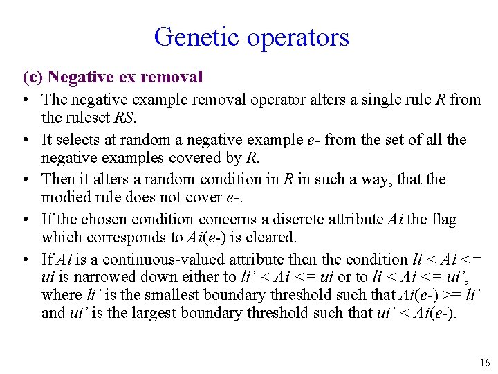 Genetic operators (c) Negative ex removal • The negative example removal operator alters a