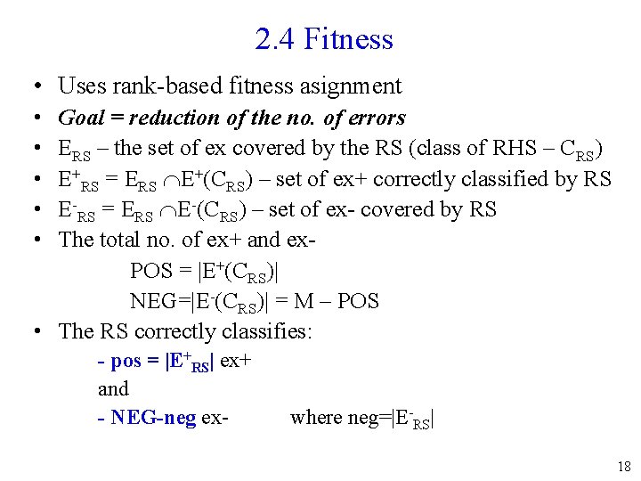 2. 4 Fitness • Uses rank-based fitness asignment • • • Goal = reduction