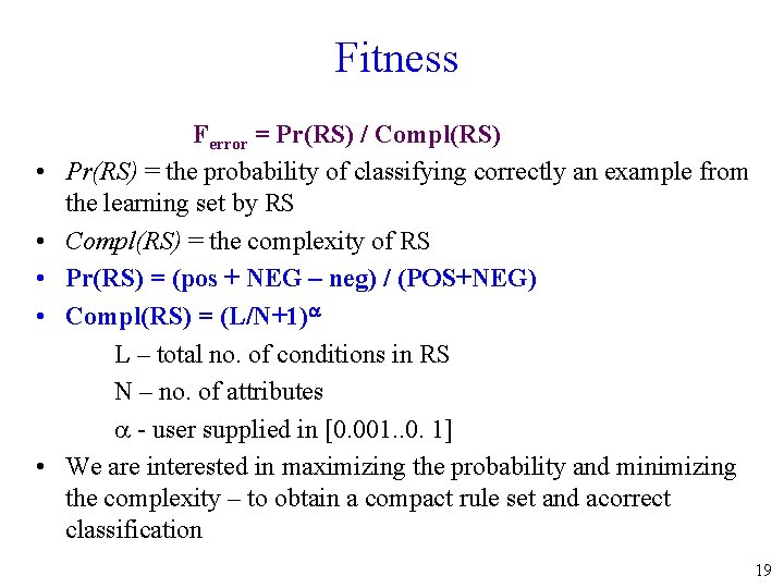 Fitness • • • Ferror = Pr(RS) / Compl(RS) Pr(RS) = the probability of