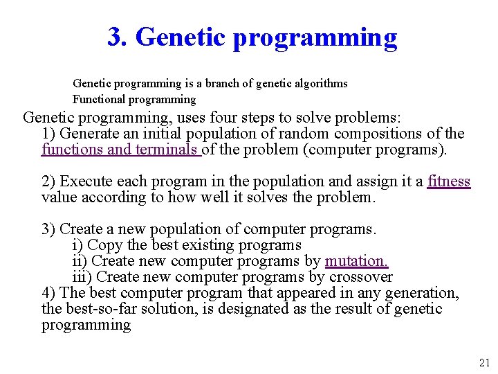 3. Genetic programming is a branch of genetic algorithms Functional programming Genetic programming, uses
