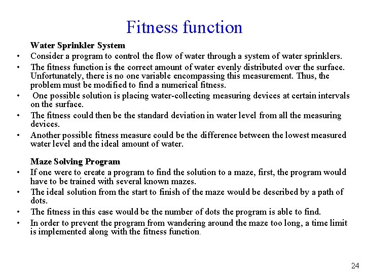 Fitness function • • • Water Sprinkler System Consider a program to control the
