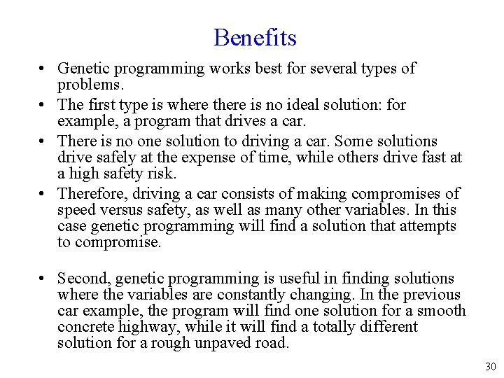 Benefits • Genetic programming works best for several types of problems. • The first