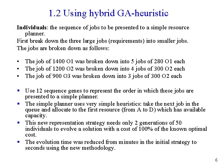 1. 2 Using hybrid GA-heuristic Individuals: the sequence of jobs to be presented to