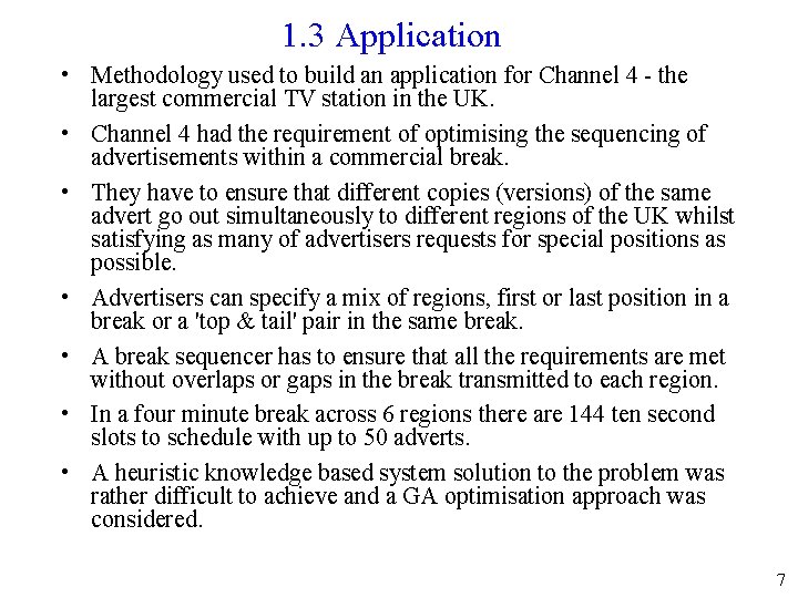 1. 3 Application • Methodology used to build an application for Channel 4 -
