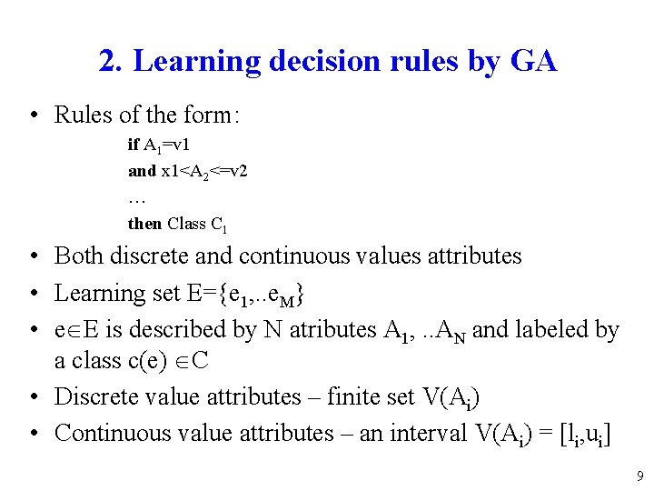 2. Learning decision rules by GA • Rules of the form: if A 1=v