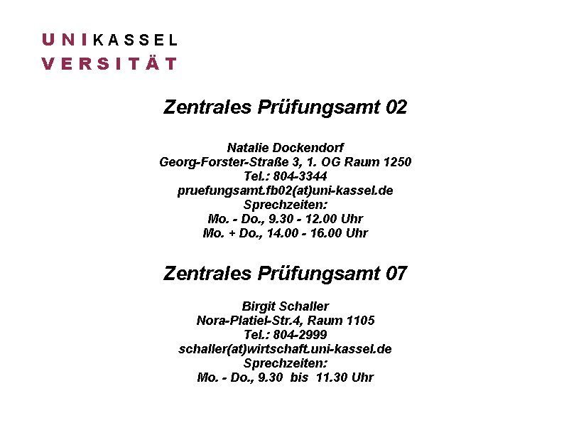 U N IKASSEL VERSITÄT Zentrales Prüfungsamt 02 Natalie Dockendorf Georg-Forster-Straße 3, 1. OG Raum