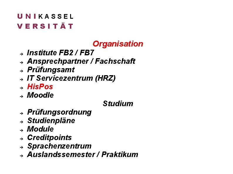 U N IKASSEL VERSITÄT Organisation Institute FB 2 / FB 7 Ansprechpartner / Fachschaft