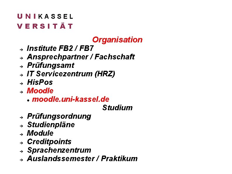 U N IKASSEL VERSITÄT Organisation Institute FB 2 / FB 7 Ansprechpartner / Fachschaft