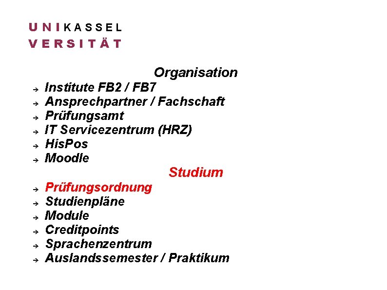 U N IKASSEL VERSITÄT Organisation Institute FB 2 / FB 7 Ansprechpartner / Fachschaft
