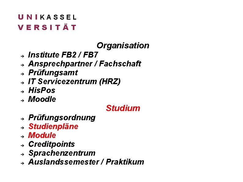 U N IKASSEL VERSITÄT Organisation Institute FB 2 / FB 7 Ansprechpartner / Fachschaft