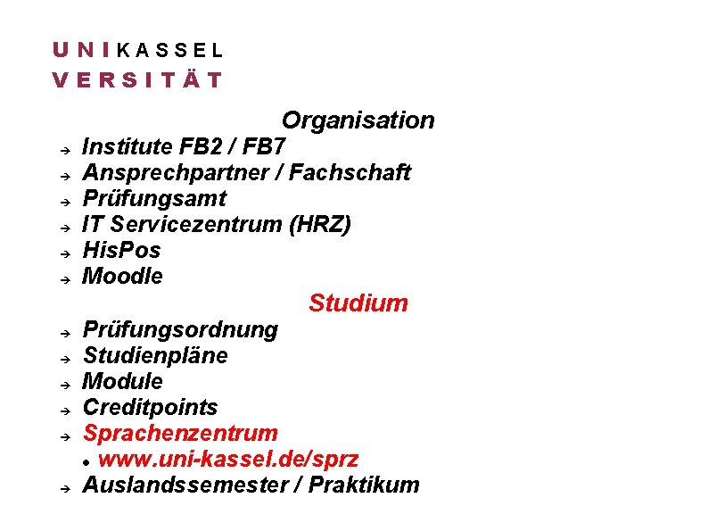 U N IKASSEL VERSITÄT Organisation Institute FB 2 / FB 7 Ansprechpartner / Fachschaft