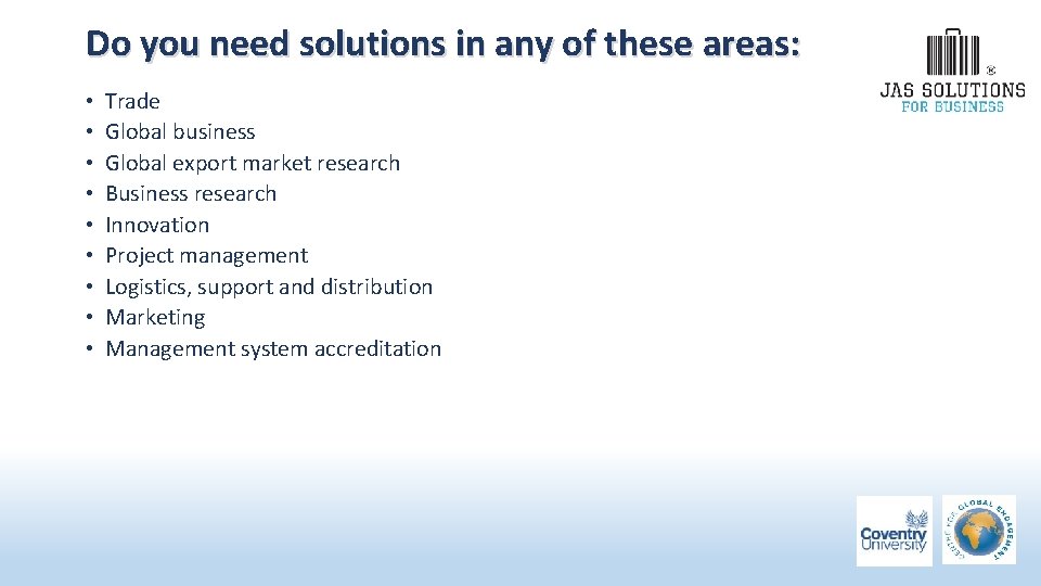 Do you need solutions in any of these areas: • • • Trade Global Do you need solutions in any of these areas: • • • Trade Global