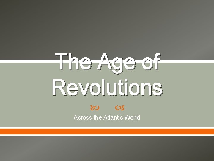 The Age of Revolutions Across the Atlantic World 