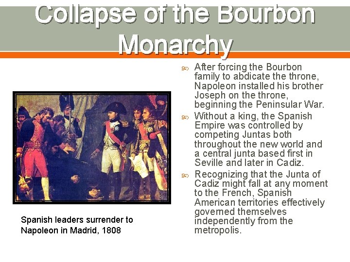 Collapse of the Bourbon Monarchy Spanish leaders surrender to Napoleon in Madrid, 1808 After