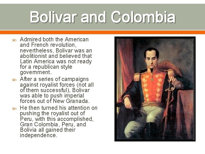 Bolivar and Colombia Admired both the American and French revolution, nevertheless, Bolivar was an