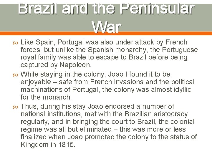 Brazil and the Peninsular War Like Spain, Portugal was also under attack by French