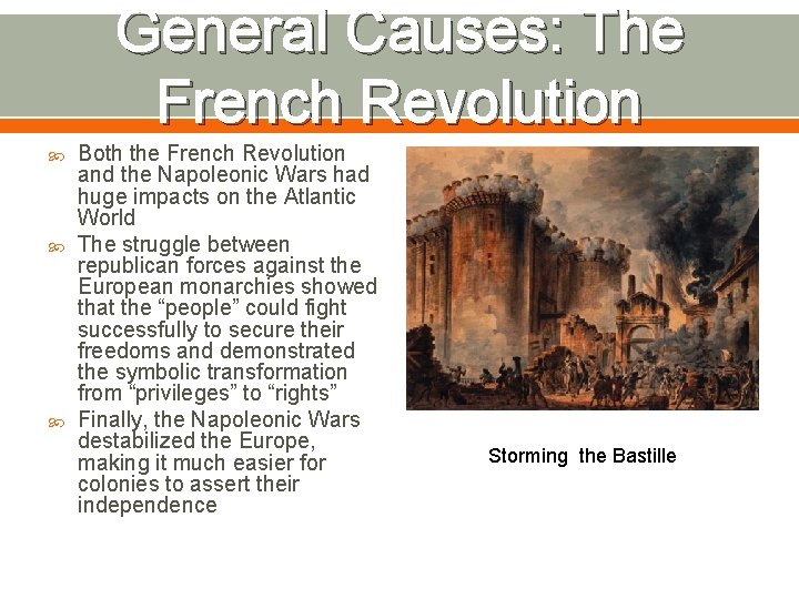 General Causes: The French Revolution Both the French Revolution and the Napoleonic Wars had