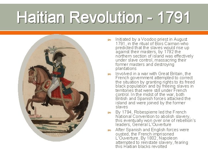 Haitian Revolution - 1791 Initiated by a Voodoo priest in August 1791, in the