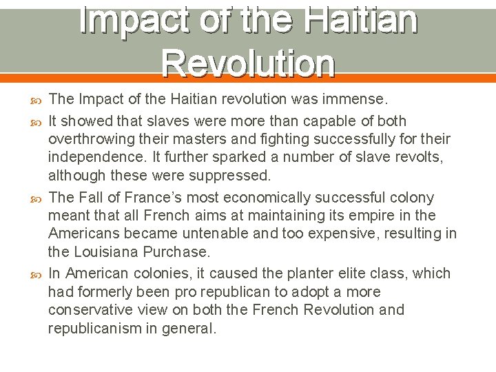 Impact of the Haitian Revolution The Impact of the Haitian revolution was immense. It