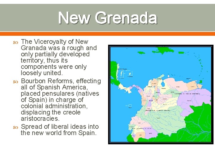 New Grenada The Viceroyalty of New Granada was a rough and only partially developed