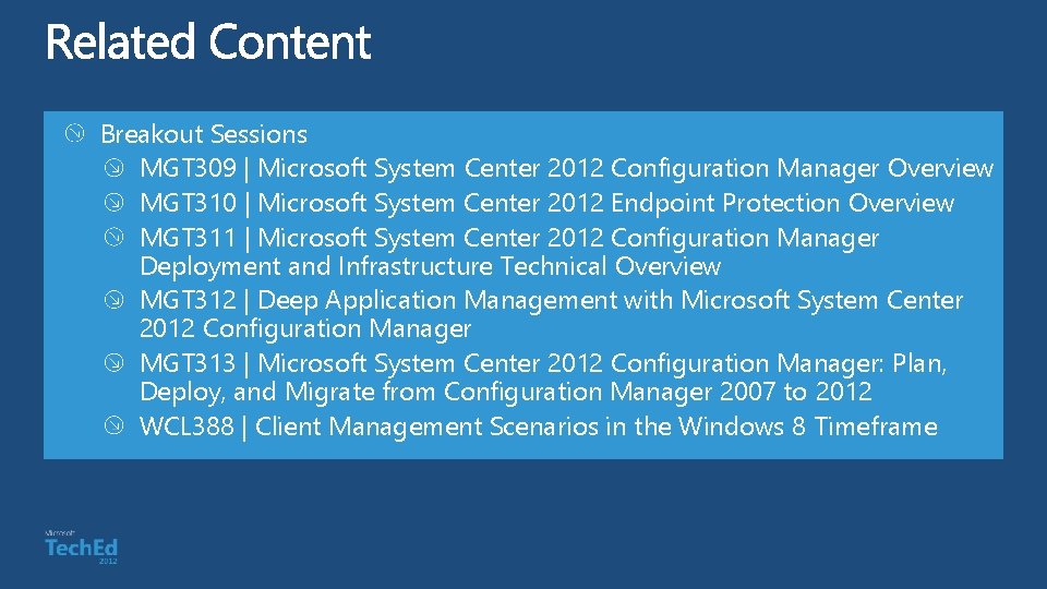Breakout Sessions MGT 309 | Microsoft System Center 2012 Configuration Manager Overview MGT 310 Breakout Sessions MGT 309 | Microsoft System Center 2012 Configuration Manager Overview MGT 310