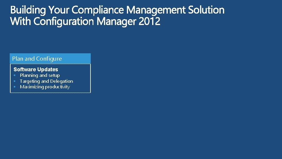 Plan and Configure Software Updates § Planning and setup § Targeting and Delegation § Plan and Configure Software Updates § Planning and setup § Targeting and Delegation §