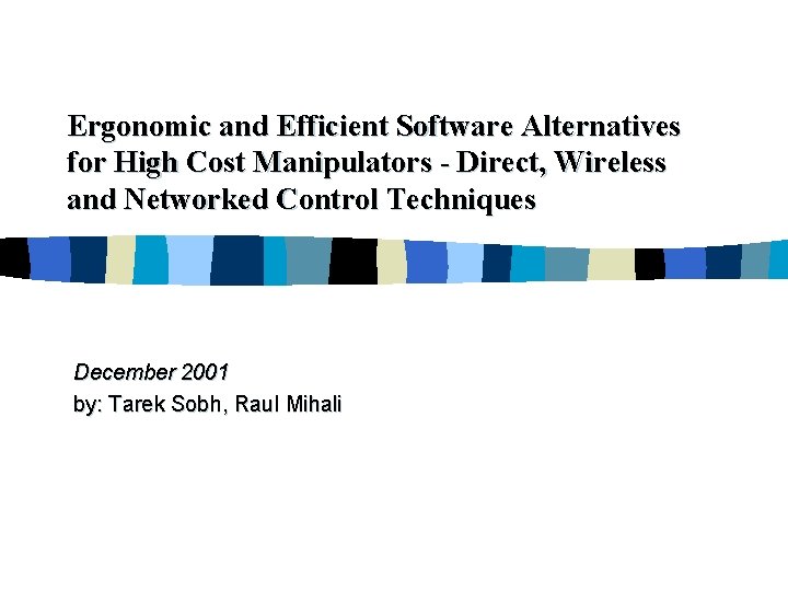 Ergonomic and Efficient Software Alternatives for High Cost Manipulators - Direct, Wireless and Networked