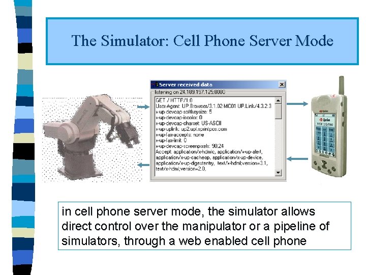 The Simulator: Cell Phone Server Mode in cell phone server mode, the simulator allows