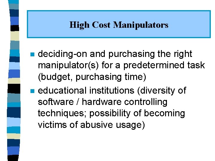 High Cost Manipulators n n deciding-on and purchasing the right manipulator(s) for a predetermined