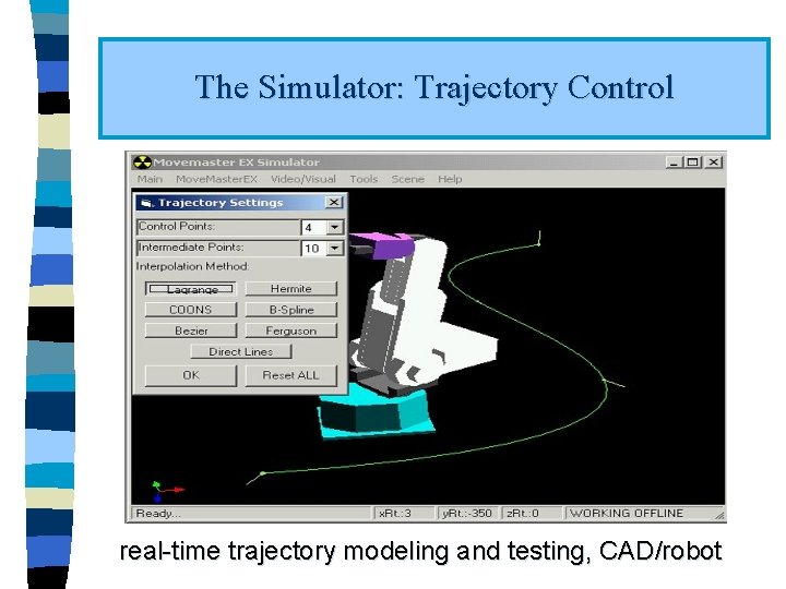 The Simulator: Trajectory Control real-time trajectory modeling and testing, CAD/robot 