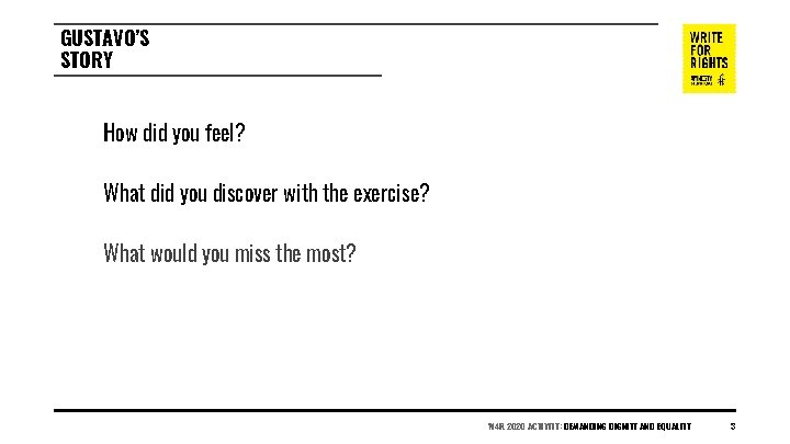 GUSTAVO’S STORY How did you feel? What did you discover with the exercise? What