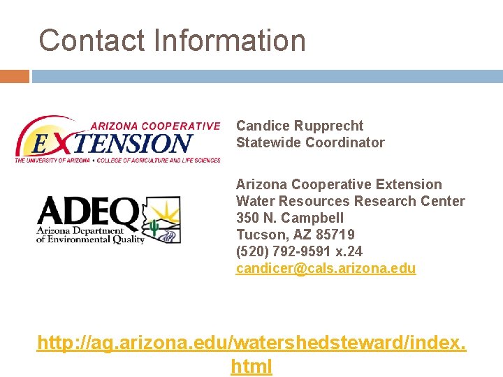 Contact Information Candice Rupprecht Statewide Coordinator Arizona Cooperative Extension Water Resources Research Center 350