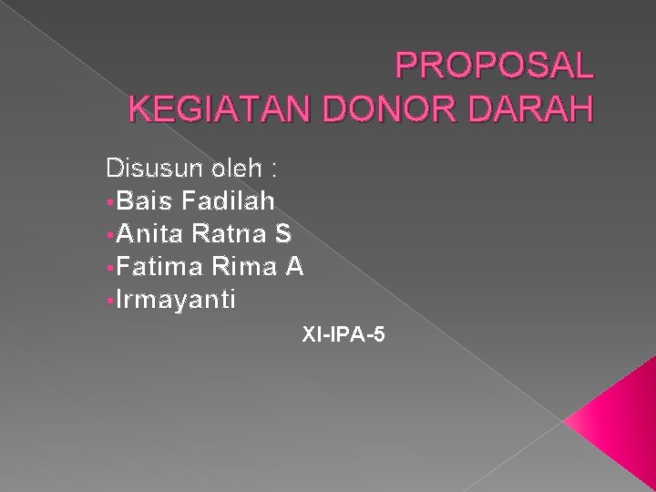 PROPOSAL KEGIATAN DONOR DARAH Disusun oleh : §Bais Fadilah §Anita Ratna S §Fatima Rima