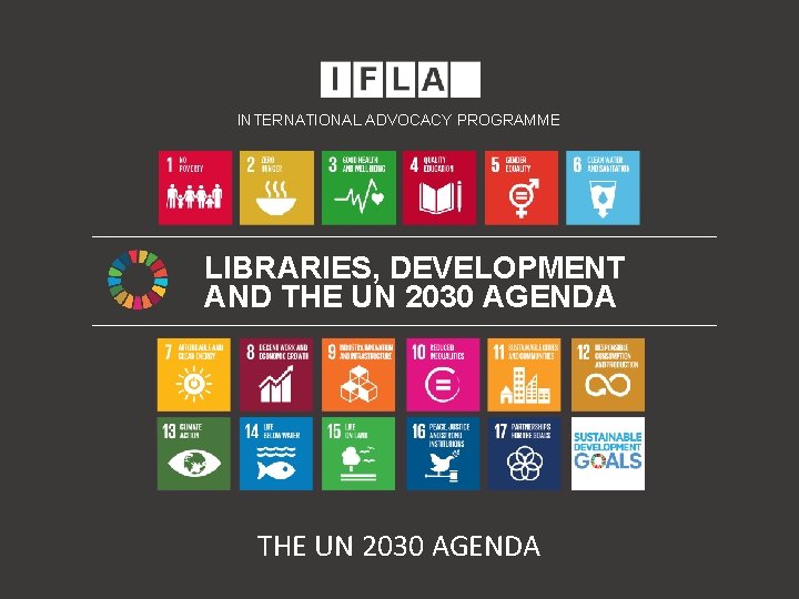 INTERNATIONAL ADVOCACY PROGRAMME LIBRARIES, DEVELOPMENT AND THE UN 2030 AGENDA 