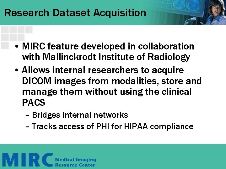 Research Dataset Acquisition • MIRC feature developed in collaboration with Mallinckrodt Institute of Radiology