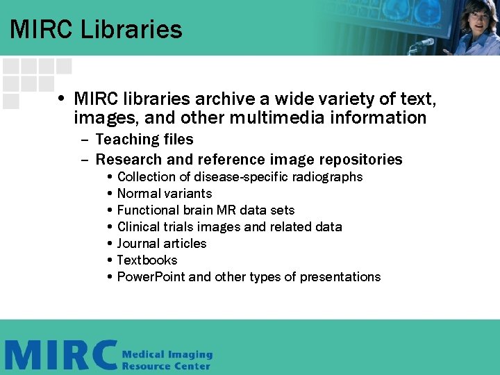 MIRC Libraries • MIRC libraries archive a wide variety of text, images, and other