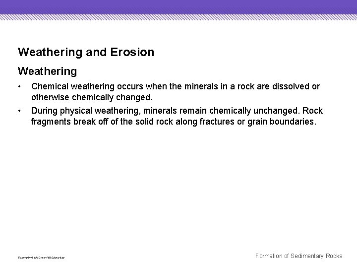 Weathering and Erosion Weathering • Chemical weathering occurs when the minerals in a rock