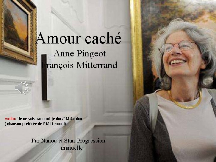 Amour caché Anne Pingeot François Mitterrand Audio: "Je ne suis pas mort je dors"