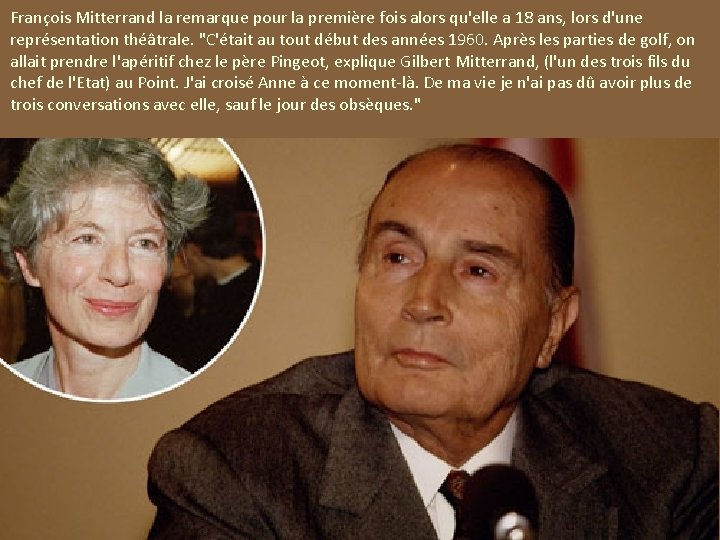 François Mitterrand la remarque pour la première fois alors qu'elle a 18 ans, lors