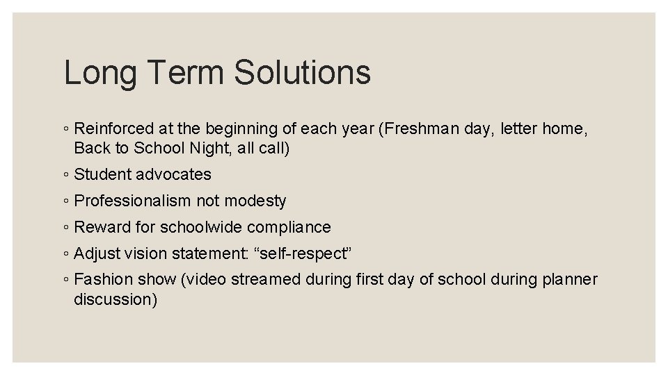 Long Term Solutions ◦ Reinforced at the beginning of each year (Freshman day, letter