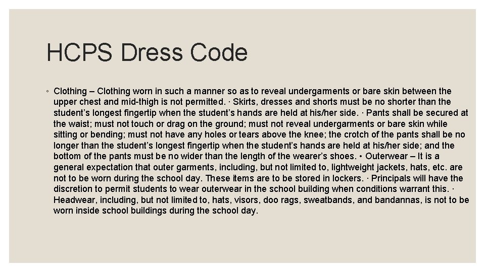 HCPS Dress Code ◦ Clothing – Clothing worn in such a manner so as